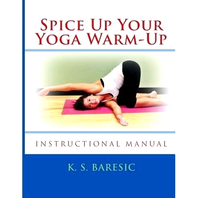 预订 Spice Up Your Yoga Warm-Up: Loosen Up Joints & Muscles Before Your Main Workout - Instructional Manual: 97815030877