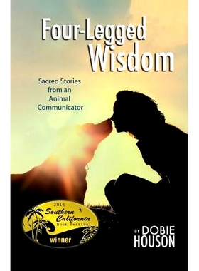 预订 Four-Legged Wisdom: Sacred Stories from an Animal Communicator: 9781500772260