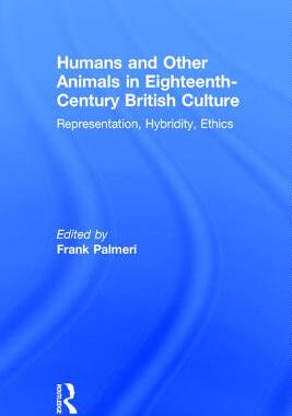 【预订】Humans and Other Animals in Eighteenth-Century British Culture: Representation, Hybridity, Ethics