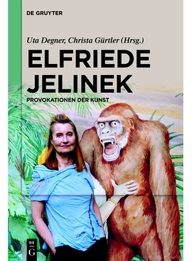 预订 Elfriede Jelinek: Provokationen der Kunst 艾尔弗里德·耶利内克：艺术的挑衅: 9783111356204