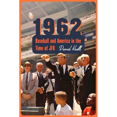 预订 1962: Baseball and America in the Time of JFK 1962年：肯尼迪时代的棒球与美国: 9780803290877