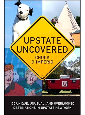 预订 Upstate Uncovered: 100 Unique, Unusual, and Overlooked Destinations in Upstate New York: 9781438463704