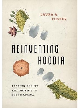 预订 Reinventing Hoodia: Peoples, Plants, and Patents in South Africa 重塑蝴蝶亚属植物：南非的人民、植物与专利（精装）: