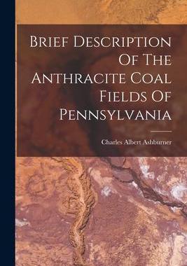 [预订]Brief Description Of The Anthracite Coal Fields Of Pennsylvania 9781018846705