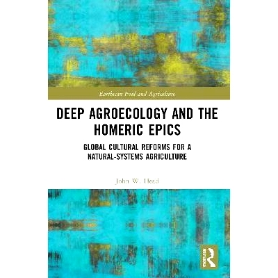 预订 Deep Agroecology and the Homeric Epics: Global Cultural Reforms for a Natural-Systems Agriculture 深层农业生态学与