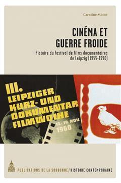 [预订]Cinéma et guerre froide : histoire du Festival de films documentaires de Leipzig : 1955-1990 9782859447885