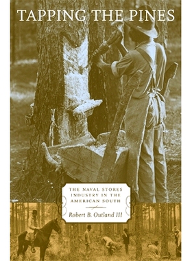 预订 Tapping the Pines: The Naval Stores Industry in the American South 敲打松树：美国南部的海军储备工业: 9780807173886