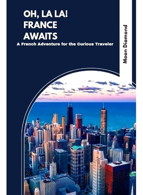 预订 Oh, La La! France Awaits: A French Adventure For The Curious Traveler: 9798871420218