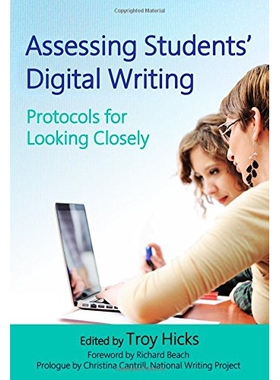 预订 Assessing Students’ Digital Writing: Protocols for Looking Closely 评估学生数字化写作：密切关注协议: 9780807756690