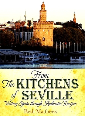 预订 From the Kitchens of Seville: Visiting Spain Through Authentic Recipes (Revised): 9781936076499
