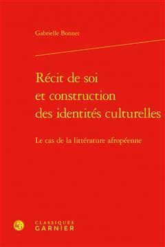 [预订]Recit de Soi Et Construction Des Identites Culturelles: Le Cas de la Litterature Afropeenne 9782406141440