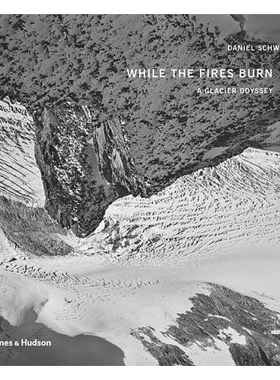 预订 While The Fires Burn A Glacier Odyssey: A Glacier Odyssey 当火燃烧时：冰川奥德赛: 9780500544778