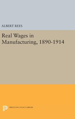 【预订】Real Wages in Manufacturing, 1890-1914