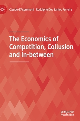 【预订】The Economics of Competition, Collusion and In-between