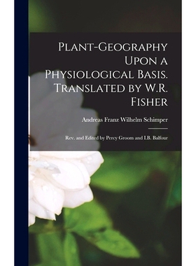 预订 Plant-geography Upon a Physiological Basis. Translated by W.R. Fisher; rev. and Edited by Percy Groom and I.B. Balf