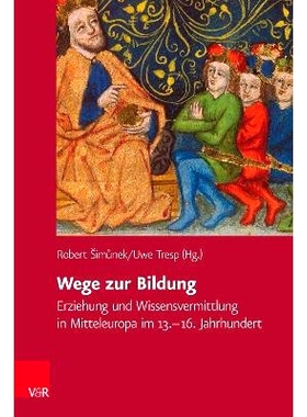 预订 Wege zur Bildung: Erziehung und Wissensvermittlung in Mitteleuropa im 13.–16. Jahrhundert 教育之路：13-16 世纪中欧