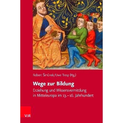 预订 Wege zur Bildung: Erziehung und Wissensvermittlung in Mitteleuropa im 13.–16. Jahrhundert 教育之路：13-16 世纪中欧