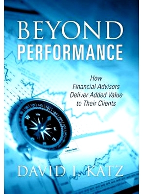 预订 Beyond Performance: How Financial Advisors Deliver Added Value to Their Clients: 9781478795001