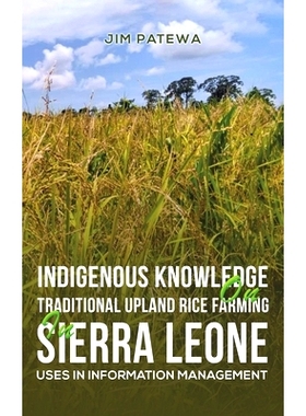 预订 Indigenous Knowledge on Traditional Upland Rice Farming in Sierra Leone: 9781398444645