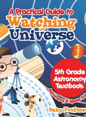 预订 A Practical Guide to Watching the Universe 5th Grade Astronomy Textbook Astronomy & Space Science 观察宇宙的实用指