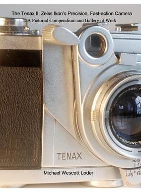 [预订]The Tenax II: Zeiss Ikon’s Precision, Fast-action Camera: A Pictorial Compendium and Gallery of Wo 9781389318030