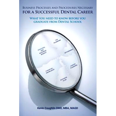 预订 Business Processes and Procedures Necessary for a Successful Dental Career: What you need to know before you gradua