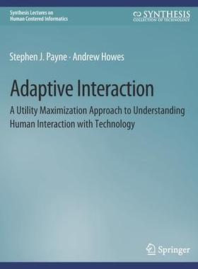 预订 Adaptive Interaction: A Utility Maximization Approach to Understanding Human Interaction with Technology