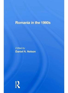 预订 Romania In The 1980s 20世纪80年代罗马尼亚 重印版: 9780367301668