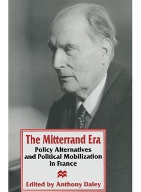 预订 The Mitterrand Era: Policy Alternatives and Political Mobilization in France: 9781349137015