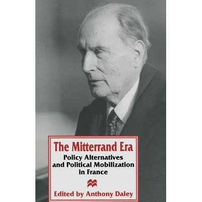 预订 The Mitterrand Era: Policy Alternatives and Political Mobilization in France: 9781349137015