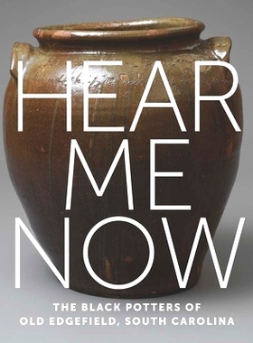 预订 Hear Me Now: The Black Potters of Old Edgefield, South Carolina 现在听我说：南卡罗来纳州老埃奇菲尔德的黑陶工: 97815