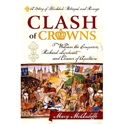 预订 Clash of Crowns: William the Conqueror, Richard Lionheart, and Eleanor of Aquitaine—A Story of Bloodshed, Betrayal