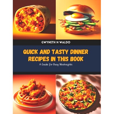 预订 Quick and Tasty Dinner Recipes in this Book: A Guide for Busy Weeknights: 9798327732513