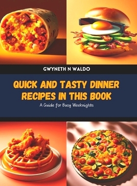 预订 Quick and Tasty Dinner Recipes in this Book: A Guide for Busy Weeknights: 9798327732513