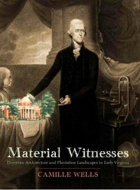 预订 Material Witnesses: Domestic Architecture and Plantation Landscapes in Early Virginia 材料证人：早期弗吉尼亚州的国