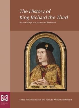 预订 The History of King Richard the Third: by Sir George Buc, Master of the Revels 理查三世国王的历史：乔治·布克爵士，
