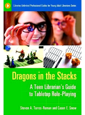 预订 Dragons in the Stacks: A Teen Librarian’s Guide to Tabletop Role-Playing 书堆里的龙：青少年图书馆员的电脑游戏角色