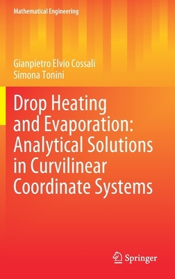 【预订】Drop Heating and Evaporation: Analytical Solutions in Curvilinear Coordinate Systems