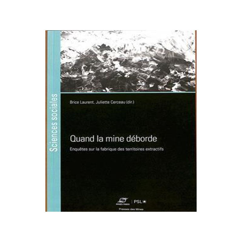 [预订]Quand la mine déborde : enquêtes sur la fabrique des territoires extractifs 9782385421205