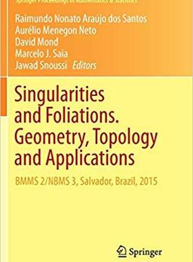 【预售】Singularities and Foliations. Geometry, Topology and Applications: Bmms 2/Nbms 3, Salvador, Brazil, 2015