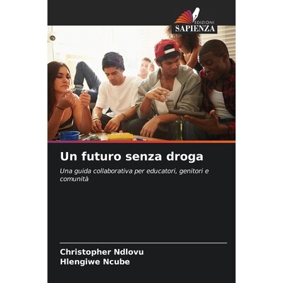 预订 Un futuro senza droga: Una guida collaborativa per educatori, genitori e comunità: 9786209034220