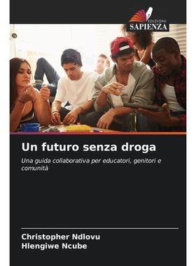 预订 Un futuro senza droga: Una guida collaborativa per educatori, genitori e comunità: 9786209034220