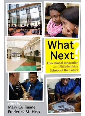 预订 What Next?: Educational Innovation and Philadelphia’s School of the Future 下一步是什么? 教育创新和费城学校的将来: