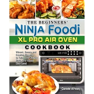 Recipes The Savory Vibrant Cookbook Kitchen Take Your Skil Pro Beginners Creative Ninja Air Foodi 预订 and Oven