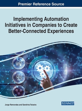 【预订】Implementing Automation Initiatives in Companies to Create Better-Co 9781668455388