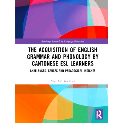 预订 The Acquisition of English Grammar and Phonology by Cantonese ESL Learners: Challenges, Causes and Pedagogical Insi