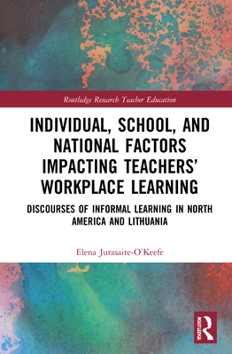 【预订】Individual, School, and National Factors Impacting Teachers’ Workplace Learning 9780367418564