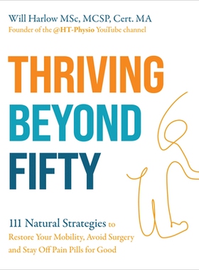 现货 Thriving Beyond Fifty (Expanded Edition): 111 Natural Strategies to Restore Your Mobility, Avoid Surgery and Stay O