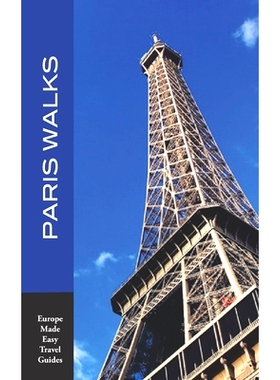 预订 Paris Walks: Walking Tours of Nei*orhoods and Major Sights of Paris (2020 edition/Europe Made Easy Travel Guides)