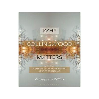 [预订]Why Collingwood Matters: A Defence of Humanistic Understanding 9781350185715